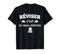 Réviser C'est se sous estimer Humour bac Étudiant Examen T-Shirt