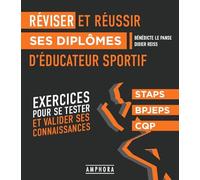 Réviser et réussir ses diplômes d'éducateur sportif: Exercices pour se tester et valider ses connaissances