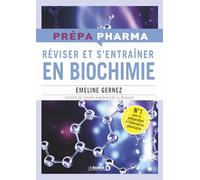 Réviser et s’entrainer en Biochimie Emeline Gernez (Auteur)