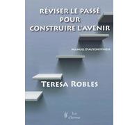Réviser le passé pour construire l'avenir - Manuel d'autohypnose