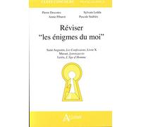 Réviser : Les énigmes du moi. Saint Augustin, Confessions, Livre X ; Musset, Lorenzaccio ; Leiris, L'Age d'homme