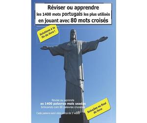 Réviser ou apprendre les 1400 mots portugais les plus utilisés en jouant avec 80 mots croisés: Revise ou aprenda as 1400 palavras mais usadas brincando com 80 palavras cruzadas