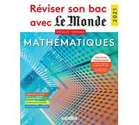 Réviser son bac avec Le Monde 2021 : Spécialité Mathématiques, Terminale, Nouveau programme