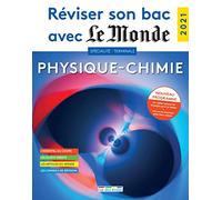 Réviser son bac avec Le Monde 2021 : Spécialité Physique-Chimie, Terminale, Nouveau programme