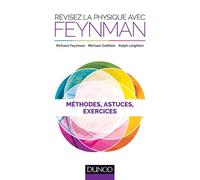 Révisez la physique avec Feynman - Méthodes, astuces et exercices: Méthodes, astuces et exercices
