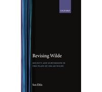 Revising Wilde: Society and Subversion in the Plays of Oscar Wilde