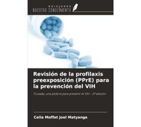 Revisión de la profilaxis preexposición (PPrE) para la prevención del VIH: Truvada, una píldora para prevenir el VIH - 2ª edición