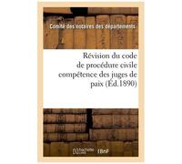 Révision Du Code De Procédure Civile : Compétence Des Juges De Paix 2e Édition