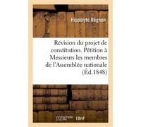 Révision du projet de constitution. Pétition à Messieurs les membres de l'Assemblée nationale - Regnon-H - Hachette Bnf - broché - Livre