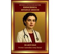 REVISION NOTES FOR DOCTORS - ENDOCRINE & METABOLIC MEDICINE: USMLE, PLAB, AMC, MRCGP, FRACGP, CCFP, MD and Residents