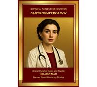 REVISION NOTES FOR DOCTORS - GASTROENTEROLOGY: USMLE, PLAB, AMC, MRCGP, FRACGP, CCFP, MD and Residents
