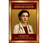 REVISION NOTES FOR DOCTORS - RESPIRATORY MEDICINE: USMLE, PLAB, AMC, MRCGP, FRACGP, CCFP, MD and Residents