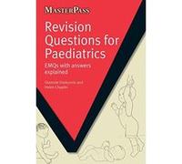 Revision Questions for Paediatrics: EMQs with Answers Explained (MasterPass Series) Chaplin, Helen (Auteur)