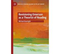 Revisioning Emerson as a Theorist of Reading