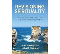 Revisioning Spirituality: Human Transformation and the Communal Imagination