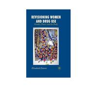 Revisioning Women And Drug Use