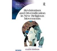Revisionism And Diversification In New Religious Movements (Routledge Inform Series On Minority Religions And Spiritual Movements) (Paperback) Eileen Barker, (Auteur)