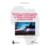 Révisions constitutionnelles et stabilité sociopolitique en Afrique francophone postguerre froide - Rock Cyrille Abada - L'harmattan - broché - Etude
