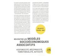 Revisiter Les Modèles Socioéconomiques Associatifs - Historicité, Réciprocité, Territorialité, Activité