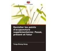 Revisiter Les Points D'acupuncture Supplémentaires: Passé, Présent Et Futur