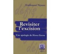 Revisiter l'excision, Une apologie de Hawa Greou Nyano Emboussi (Auteur)