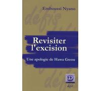 Revisiter l'excision : Une apologie de Hawa Greou, suivi de