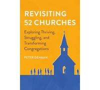 Revisiting 52 Churches: Exploring Thriving, Struggling, and Transforming Congregations