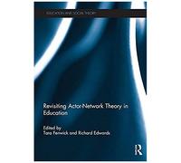 Revisiting Actor-Network Theory In Education