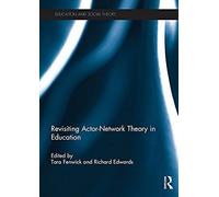 Revisiting Actor-Network Theory In Education