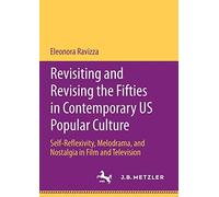 Revisiting And Revising The Fifties In Contemporary Us Popular Culture