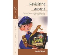 Revisiting Austria: Tourism, Space, and National Identity, 1945 to the Present