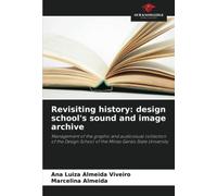 Revisiting history: design school's sound and image archive: Management of the graphic and audiovisual collection of the Design School of the Minas Gerais State University