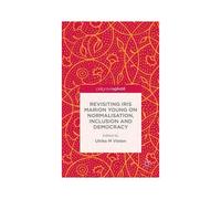 Revisiting Iris Marion Young On Normalisation, Inclusion And Democracy