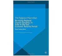 Revisiting Regional Growth Dynamics In India In The Post Economic Reforms Period