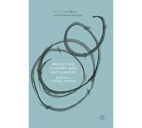 Revisiting Slavery and Antislavery: Towards a Critical Analysis - [Version Originale] Inconnu (Auteur)