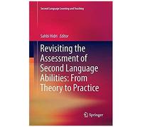 Revisiting The Assessment Of Second Language Abilities: From Theory To Practice