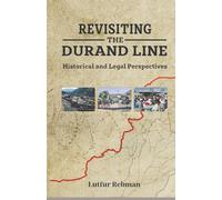 Revisiting the Durand Line: Historical and Legal Perspectives