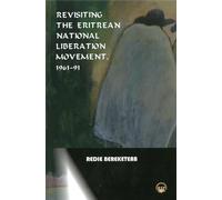 Revisiting the Eritrean National Liberation Movement: 1961-91: Understanding, Interpretation and Critique