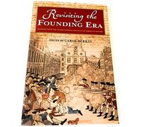 Revisiting the Founding Era Readings From The Gilder Lehman Institute Of American History