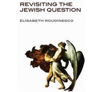 Revisiting the Jewish Question by Elisabeth University of Paris VII Denis Diderot Roudinesco Elisabeth University of Paris VII Denis Diderot Roudinesco (Auteur)