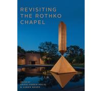 Revisiting the Rothko Chapel: Grasping the Spiritual Echoes of a Radical Project