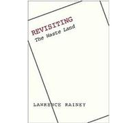 Revisiting The Waste Land Lawrence Rainey (Auteur)