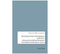 Revisiting Victims' Participation At The Icc: Advocacy For An Efficient Restorative International Criminal Justice System
