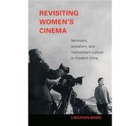 Revisiting Womens Cinema by Lingzhen Wang Lingzhen Wang (Auteur)