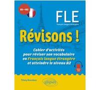 Révisons ! Fle A1-A2 - Cahier D'activités Pour Réviser Son Vocabulaire En Français Langue Étrangère Et Atteindre Le Niveau A2