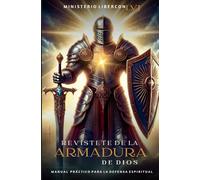 REVÍSTETE DE LA ARMADURA DE DIOS: Manual Práctico Para la Defensa Espiritual