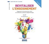 Revitaliser l'enseignement: S'appuyer sur la science pour offrir les meilleures conditions d'apprentissage