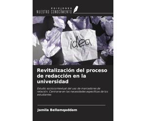 Revitalización del proceso de redacción en la universidad: Estudio sociocontextual del uso de marcadores de relación. Centrarse en las necesidades específicas de los estudiantes