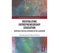 Revitalizing Entrepreneurship Education: Adopting a critical approach in the classroom (Routledge Rethinking Entrepreneurship Research) - [Version Originale] Inconnu (Auteur)