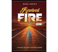 REVIVAL FIRE: A JOURNEY INTO GOD'S END-TIME AGENDA 2